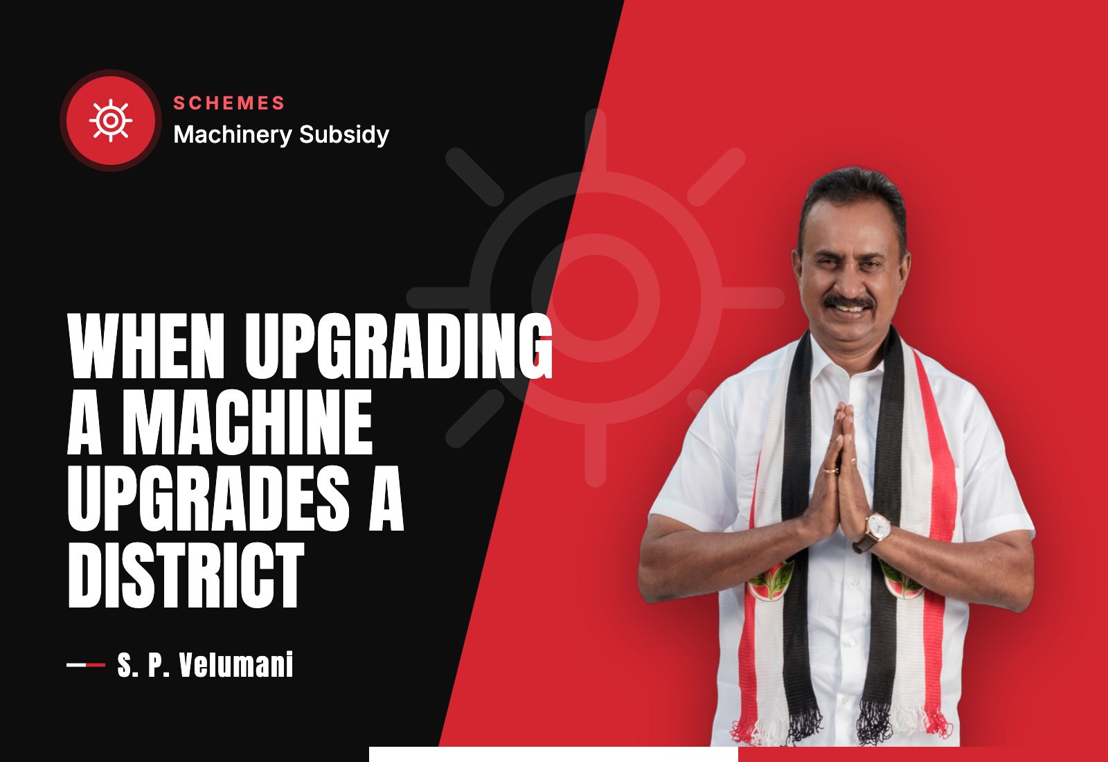 When Upgrading a Machine Upgrades a District — S. P. Velumani