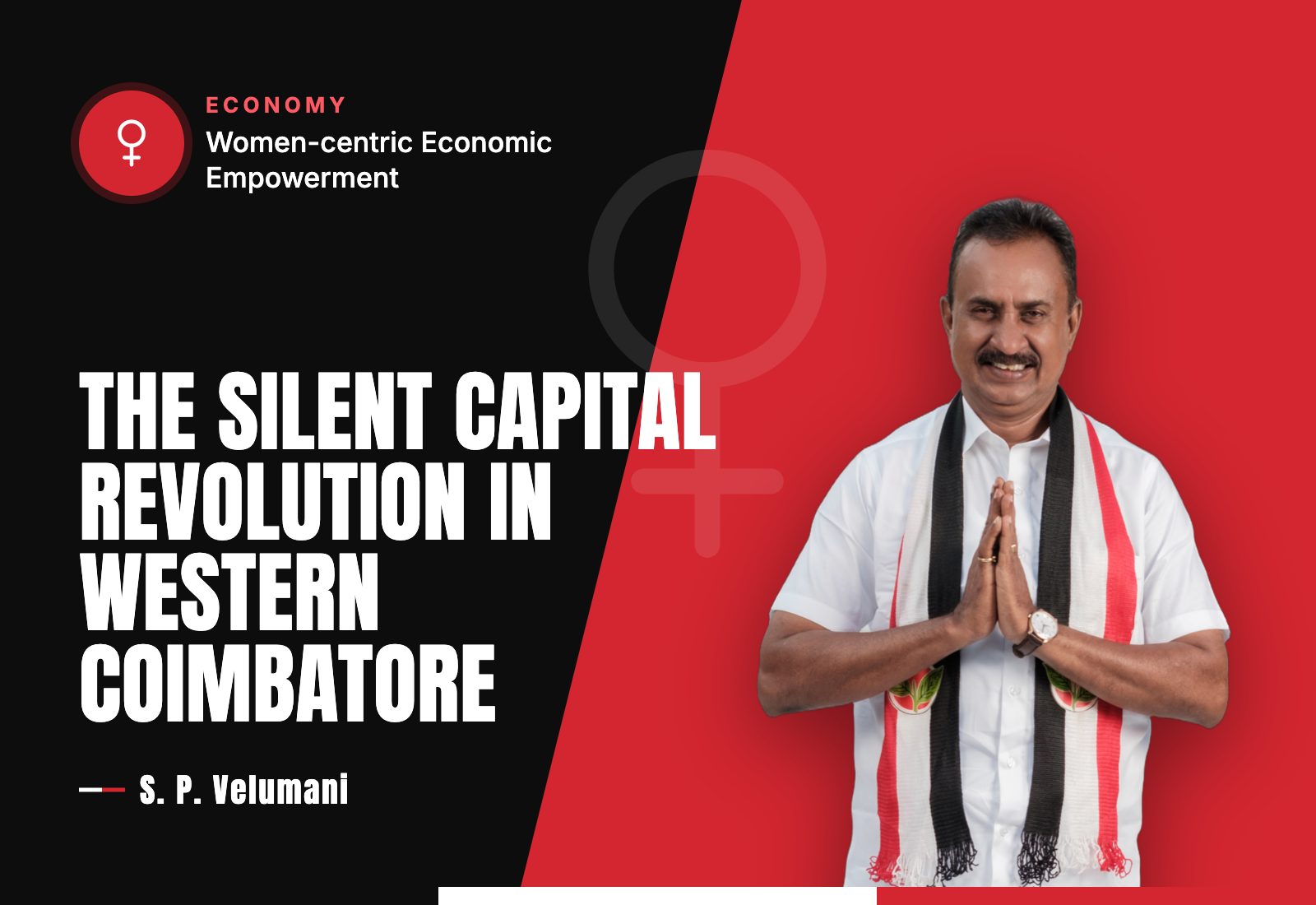 The Silent Capital Revolution in Western Coimbatore — S. P. Velumani